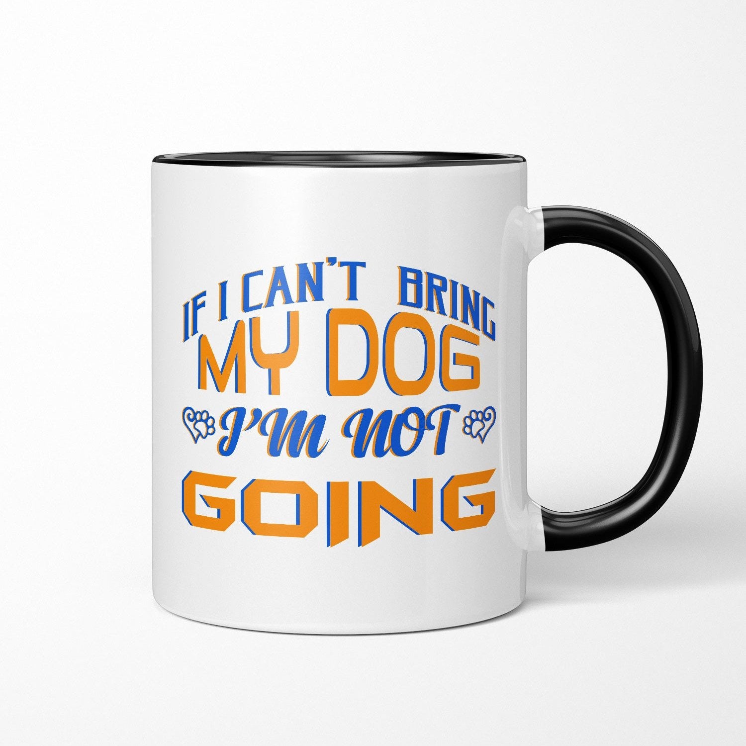 If I Can't Bring My Dog Ceramic Mug