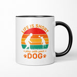 Life Is Short Play With Your Dog Ceramic Mug