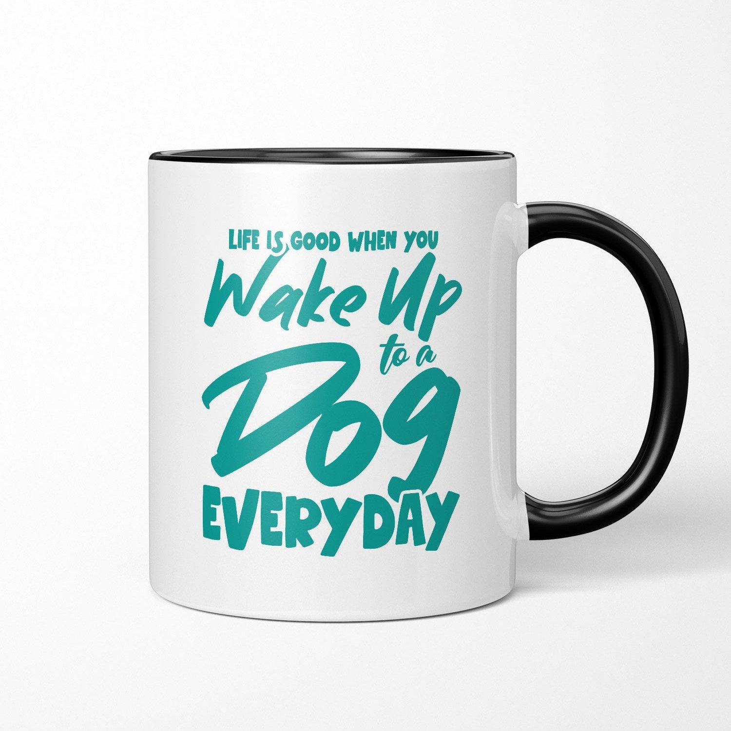 Wake Up To Your Dog Every Day Ceramic Mug
